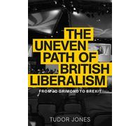The Uneven Path of British Liberalism: From Jo Grimond to Brexit
