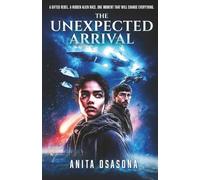 The Unexpected Arrival: A Sci-Fi Novel