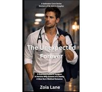 The Unexpected Forever: A Guarded Pediatric Surgeon. A Heroine Who Dreams of a Family. A Slow Burn Medical Romance.