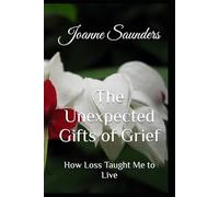 The Unexpected Gifts of Grief: How Loss Taught Me to Live