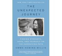 The Unexpected Journey: Finding Strength, Hope, and Yourself on the Caregiving Path