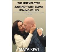 THE UNEXPECTED JOURNEY WITH EMMA HEMING WILLIS: From Partner to Caregiver, Finding Strength and Hope with Bruce Willis