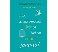 The Unexpected Joy of Being Sober Journal