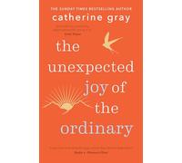 The Unexpected Joy of the Ordinary by Catherine Gray Catherine Gray (Auteur)