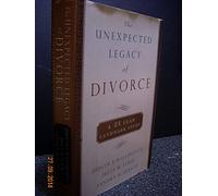 The Unexpected Legecy of Divorce: The 25 Year Landmark Study