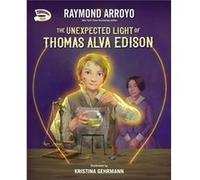 The Unexpected Light of Thomas Alva Edison by Raymond Arroyo Raymond Arroyo (Auteur)
