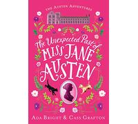 The Unexpected Past of Miss Jane Austen: A page-turning story of adventure, friendship and family