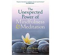 The Unexpected Power Of Mindfulness And Meditation
