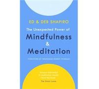 The Unexpected Power of Mindfulness and Meditation by Deb Shapiro Deb Shapiro (Auteur)