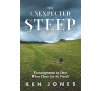The Unexpected Steep: Encouragement on Days When There Are No Words
