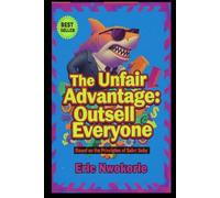 The Unfair Advantage: Outsell Everyone: Based on the Principles of Sabri Suby