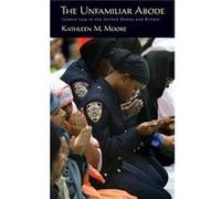 The Unfamiliar Abode by Moore Kathleen Director Director Center for MiddleEast Studies University of Cali Hardcover Book Moore, Kathleen M. (Auteur)