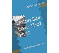 The Unfamiliar Love That Hurt: The Broken Family Ties