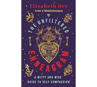 The Unfiltered Enneagram: A Witty and Wise Guide to Self-compassion
