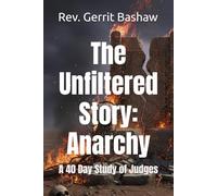 The Unfiltered Story: Anarchy: A 40 Day Study of Judges