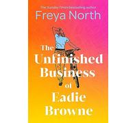 The Unfinished Business of Eadie Browne: the brand new and unforgettable coming of age story
