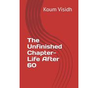 The Unfinished Chapter- Life After 60
