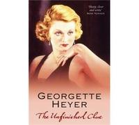 The Unfinished Clue Heyer, Georgette (Auteur)