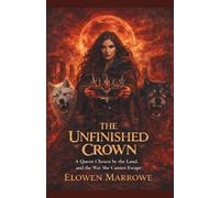The Unfinished Crown: A Queen Chosen by the Land, and the War She Cannot Escape