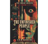 The Unfinished People: Tales of Memory, Identity, and the Machines That Won't Let