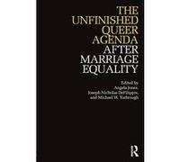 The Unfinished Queer Agenda After Marriage Equality - [Version Originale] Inconnu (Auteur)