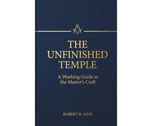 The Unfinished Temple: A Working Guide to the Master's Craft