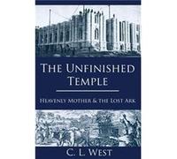 The Unfinished Temple Heavenly Mother and the Lost Ark - C L West - Amazon Digital Services LLC KDP - Livre en Anglais C L WestC L West (Auteur)