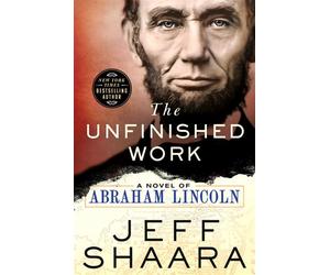 The Unfinished Work A Novel of Abraham Lincoln - Jeff Shaara - St. martin's press - ebook (ePub) - Livre