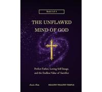 The Unflawed Mind of God: Perfect Father, Loving Self-Image, and the Endless Value of Sacrifice
