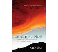 The Unfolding Now: Realizing Your True Nature through the Practice of Presence
