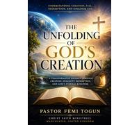 The Unfolding of God’s Creation: Understanding Creation, Fall, Redemption, and Kingdom Life