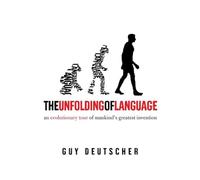 The Unfolding of Language: An Evolutionary Tour Of Mankind's Greatest Invention
