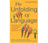 The Unfolding Of Language by Deutscher, Guy (2006) Paperback