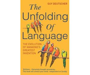 The Unfolding Of Language by Deutscher, Guy (2006) Paperback