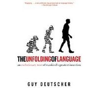 The Unfolding of Language Guy Deutscher (Auteur)