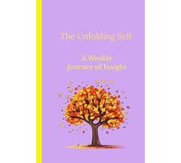 The Unfolding Self:: A Weekly Journey of Insight