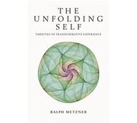 The Unfolding Self by Ralph Metzner Ralph Metzner (Auteur)