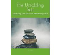 The Unfolding Self: Developing Your Emotional Awareness Journal