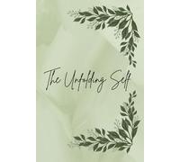 The Unfolding Self.: Explorations in Inner Growth, Identity, and Consciousness.