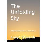 The Unfolding Sky: A Novel Based on a Love Story