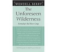 The Unforeseen Wilderness Wendell Berry (Auteur)