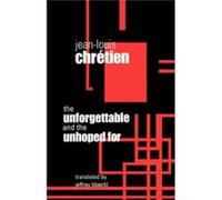 The Unforgettable and the Unhoped For by JeanLouis Chretien Jean-Louis Chretien (Auteur)