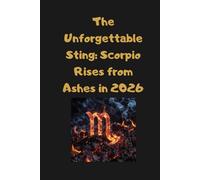 The Unforgettable Sting: Scorpio Rises from Ashes in 2026