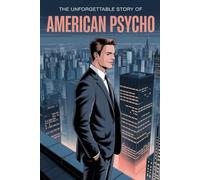 The Unforgettable Story Of American Psycho