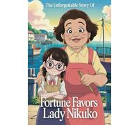 The Unforgettable Story Of Fortune Favors Lady Nikuko