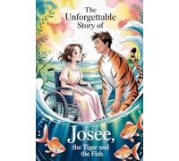 The Unforgettable Story Of Josee, The Tiger And The Fish