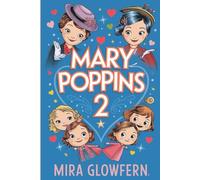 The Unforgettable Story of MARY POPPINS 2