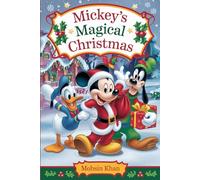 The Unforgettable Story of MICKEY’S MAGICAL CHRISTMAS