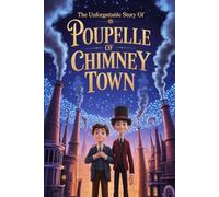 The Unforgettable Story Of Poupelle Of Chimney Town