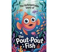 The Unforgettable Story Of The Pout-pout Fish